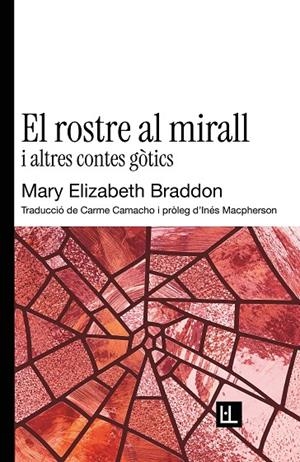EL ROSTRE AL MIRALL I ALTRES CONTES GÒTICS | 9791399244618 | BRADDON, MARY ELIZABETH