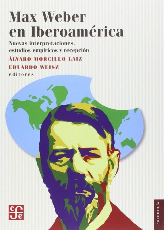MAX WEBER EN IBEROAMÉRICA | 9786071621306 | MORCILLO LAIZ, ÁLVARO / EDUARDO WEISZ