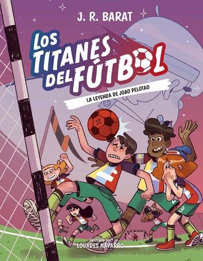 LOS TITANES DEL FÚTBOL, 3: LA LEYENDA DE JOAO PELOTAO | 9788414359914 | BARAT, J. R.
