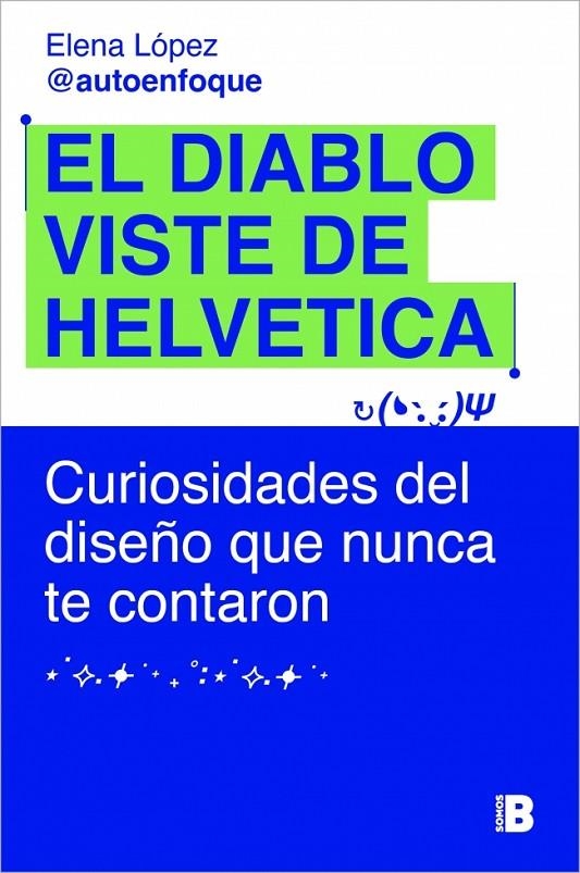 EL DIABLO VISTE DE HELVETICA | 9788466685443 | LÓPEZ (@AUTOENFOQUE), ELENA