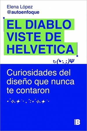 EL DIABLO VISTE DE HELVETICA | 9788466685443 | LÓPEZ (@AUTOENFOQUE), ELENA