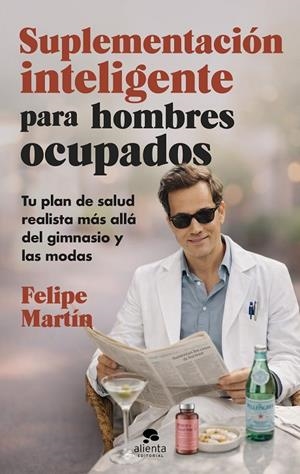 SUPLEMENTACIÓN INTELIGENTE PARA HOMBRES OCUPADOS | 9788413445489 | MARTÍN NÚÑEZ, FELIPE
