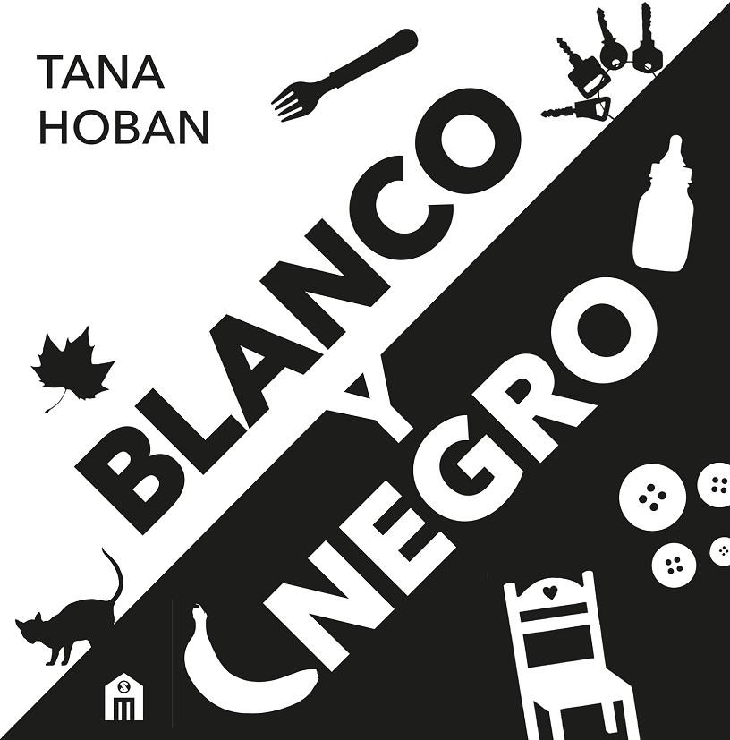 BLANCO Y NEGRO. EL LIBRO DE ALTO CONTRASTE Nº1 PARA BEBÉS | 9791259578914 | HOBAN, TANA