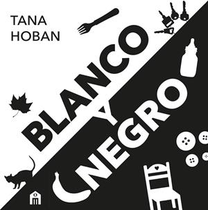 BLANCO Y NEGRO. EL LIBRO DE ALTO CONTRASTE Nº1 PARA BEBÉS | 9791259578914 | HOBAN, TANA