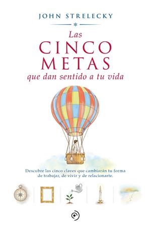 LAS CINCO METAS QUE DAN SENTIDO A TU VIDA | 9788418128592 | STRELECKY, JOHN P.