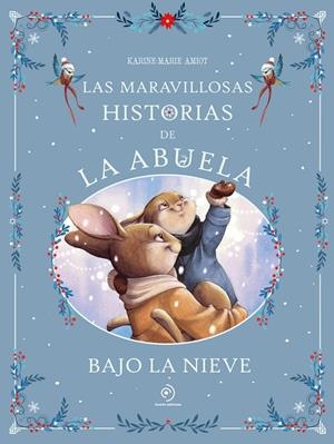 LAS MARAVILLOSAS HISTORIAS DE LA ABUELA BAJO LA NIEVE | 9791388042294 | AMIOT, KARINE-MARIE