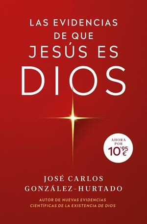 LAS EVIDENCIAS DE QUE JESÚS ES DIOS | 9788410197374 | GONZÁLEZ-HURTADO, JOSÉ CARLOS